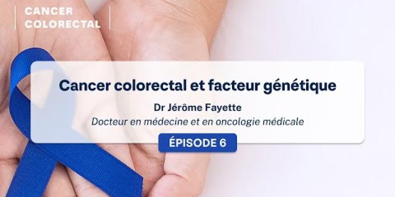 Cancer colorectal et facteur g&eacute;n&eacute;tique